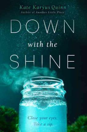 Kate Karyus Quinn: Down with the Shine (2016)