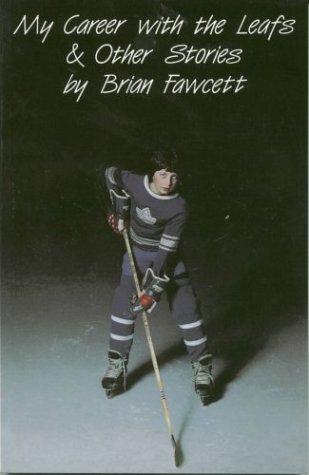 Brian Fawcett: My career with the Leafs & other stories (1982, Talonbooks)