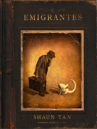 Shaun Tan: Emigrantes (Spanish language, 2013, Calibroscopio, BARBARA FIORE EDITOR)