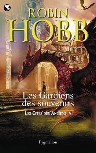 Robin Hobb: Les Cités des Anciens, Tome 5 : Les gardiens des souvenirs (French language, 2012, Pygmalion)