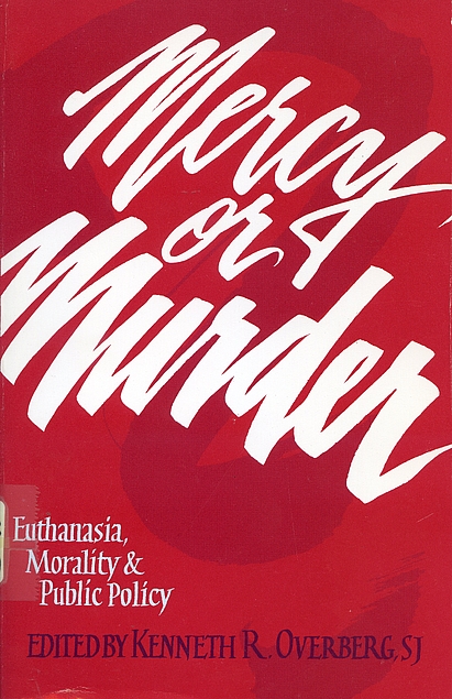 Kenneth R. Overberg: Mercy or murder? (1993, Sheed & Ward)