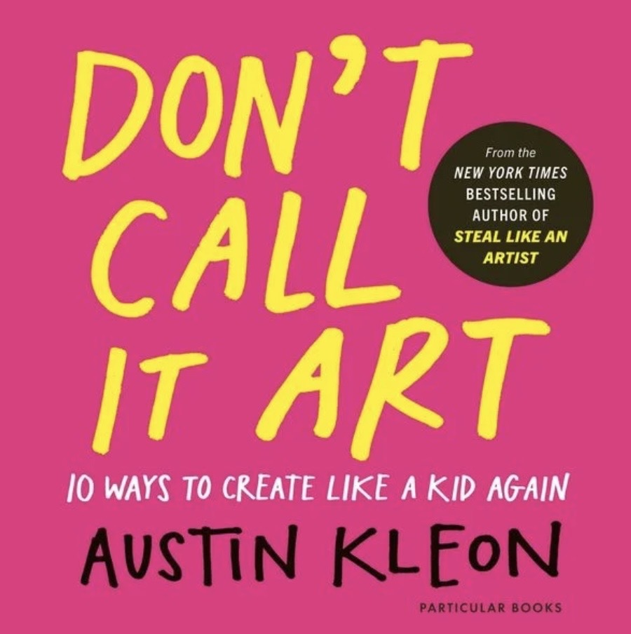 Austin Kleon: Don't call it art (Hardcover, Particular books)