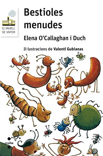 Elena O'Callaghan i Duch, Valentí Gubianas Escudé: Bestioles menudes (Paperback, CRUÏLLA)