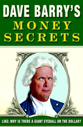 Dave Barry: Dave Barry's Money Secrets (EBook, 2006, Crown Publishing Group)