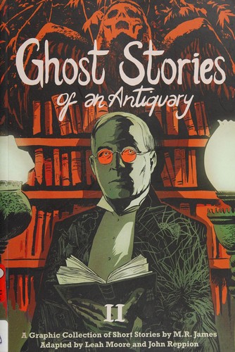 Montague Rhodes James: Ghost stories of an antiquary (2017, SelfMadeHero)