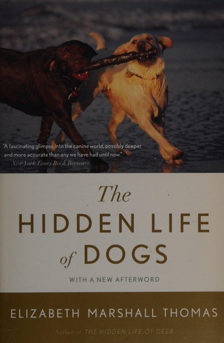 Elizabeth Marshall Thomas: The hidden life of dogs (2010, Mariner Books)