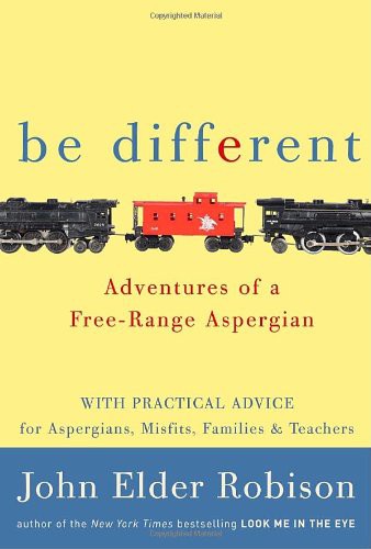 John Elder Robison: Be Different (Hardcover, 2011, Doubleday Canada)