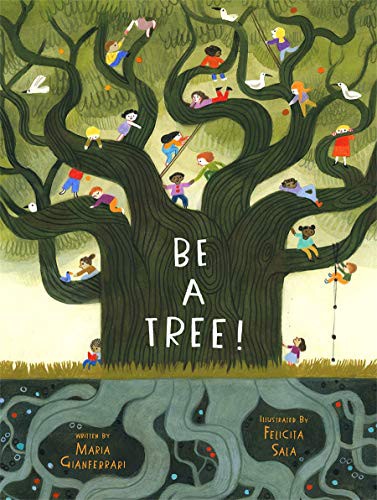 Maria Gianferrari, Felicita Sala: Be a Tree! (Hardcover, Abrams Books for Young Readers, Harry N. Abrams)