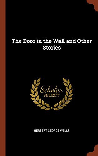 H. G. Wells: The Door in the Wall and Other Stories (Hardcover, 2017, Pinnacle Press)