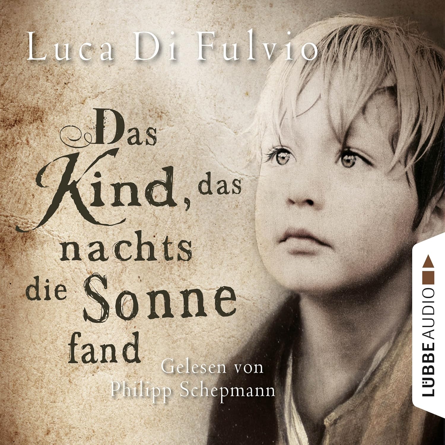 Luca Di Fulvio: Das Kind, das nachts die Sonne fand (AudiobookFormat, Deutsch language, 2015, Lübbe Audio)