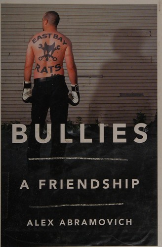 Alex Abramovich: Bullies (2016, Henry Holt and Company)