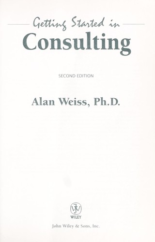 Alan Weiss: Getting started in consulting (2004, J. Wiley)