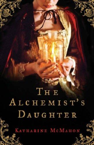 Katharine McMahon: The Alchemist's Daughter (Paperback, 2006, WEIDENFELD & NICOLSO)