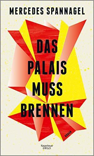 Mercedes Spannagel: Das Palais muss brennen (German language, 2020, Kiepenheuer & Witsch)