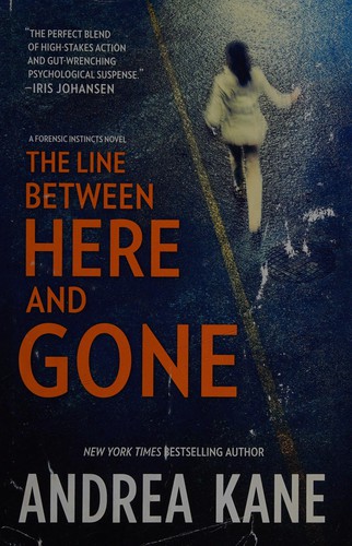 Andrea Kane: The Line Between Here and Gone (Forensic Instincts, #2) (2012, Mira Books)