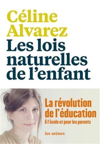 Céline Alvarez: Les lois naturelles de l'enfant (French language, 2016, Les Arènes)