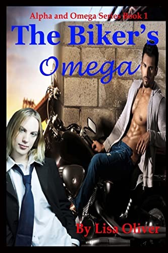 Lisa Oliver: The Biker's Omega (Paperback, CreateSpace Independent Publishing Platform)