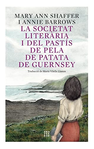 Annie Barrows, Mary Ann Shaffer, Marta Vilella Llamas: La societat literària i del pastís de pela de patata de Guernsey. Ed 2023 (Paperback, Catalan language, Amsterdam)