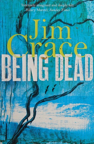 Jim Crace: Being Dead (2013, Pan Macmillan)