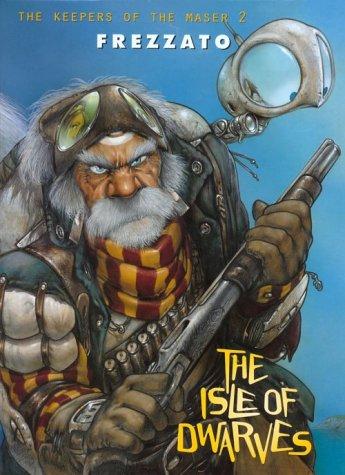 Massimiliano Frezzato: Isle of Dwarves (Keepers of the Maser Series Volume 2) (Hardcover, Heavy Metal Magazine)