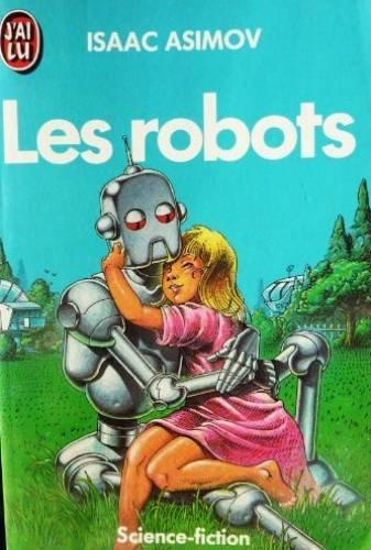 Isaac Asimov, Harlan Ellison, Mark Zug: Les Robots (Paperback, French language, 1988, Editions 84)