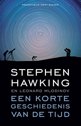 Stephen Hawking, Leonard Mlodinov: Een korte geschiedenis van de tijd (Paperback, Dutch language, Bert Bakker)