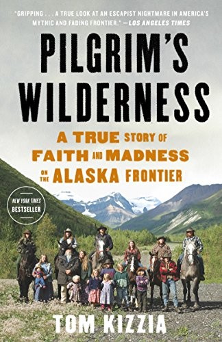 Tom Kizzia: Pilgrim's Wilderness (Paperback, Broadway Books)