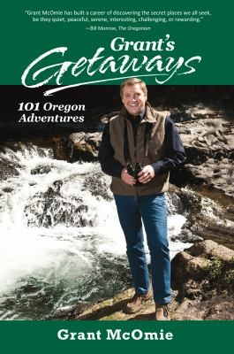 Grant McOmie, Jeff Kastner: Grant's Getaways (2013, West Margin Press)