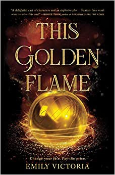 Emily Victoria: This Golden Flame (2021, Harlequin Enterprises, Limited)