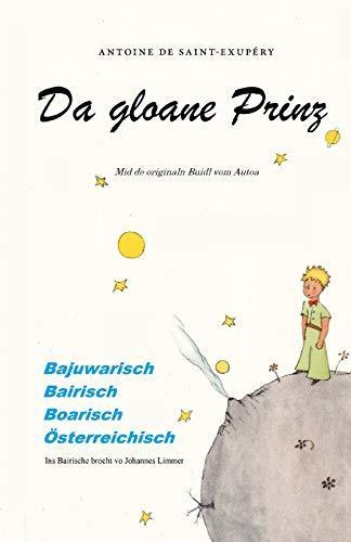 Antoine de Saint-Exupéry: Da gloane Prinz : Der kleine Prinz fur Bayern, OEsterreicher und Sudtiroler (2019)