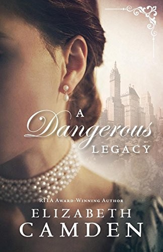 Elizabeth Camden: A Dangerous Legacy (Paperback, Bethany House Publishers)