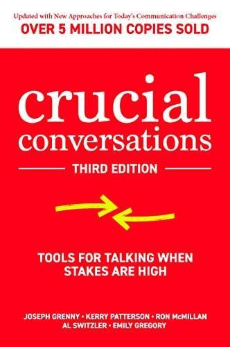 Kerry Patterson, Joseph Grenny, Ron Mcmillan, Al Switzler: Crucial Conversations: Tools for Talking When Stakes are High, Third Edition (2022)