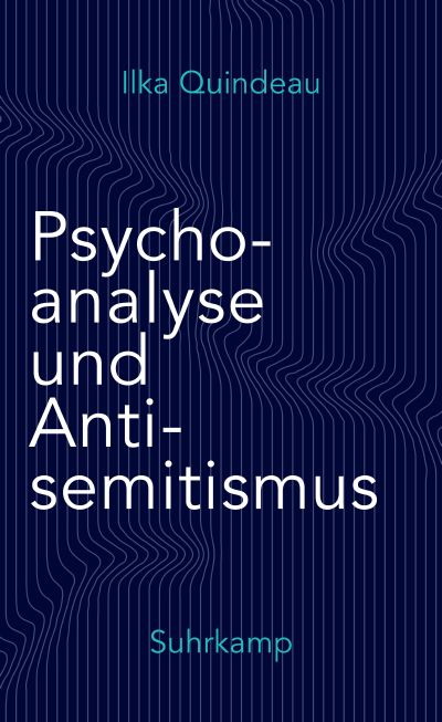 Ilka Quindeau: Psychoanalyse und Antisemitismus (Hardcover, Deutsch language, 2025, Suhrkamp Verlag)