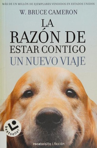 W. Bruce Cameron: La razón de estar contigo (Spanish language, 2018, Rocabolsillio, Roca Bolsillo)