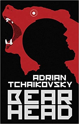 Adrian Tchaikovsky: Bear Head (2021, Head of Zeus)