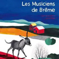 Brothers Grimm, Jacob Grimm, Wilhelm Grimm: Les musiciens de Brême (French language, 2013, La Joie de lire)