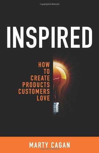 Marty Cagan: Inspired: How To Create Products Customers Love (2008)
