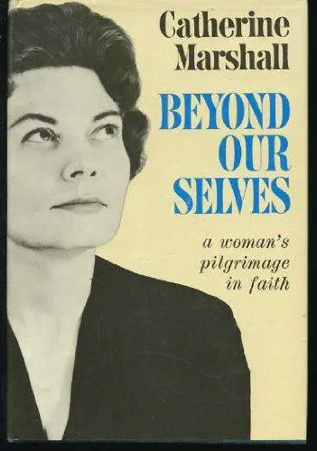 Catherine Marshall: Beyond Our Selves