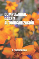 F. Vozmediano: Complejidad, Caos y Autoorganización (Spanish language, 2019, Lulu Press, Inc.)