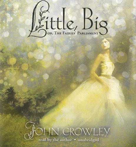 John Crowley: Little, Big (AudiobookFormat, Blackstone Audiobooks, Blackstone Audio)