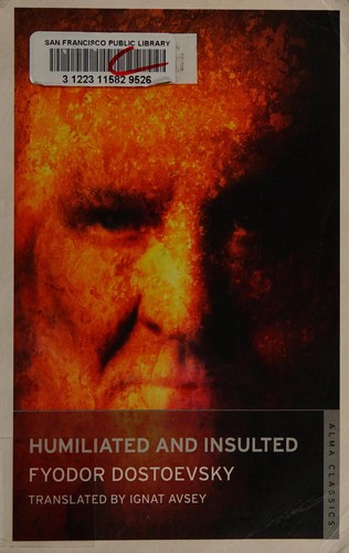 Fyodor Dostoevsky: Humiliated and insulted (2011, Alma Classics)