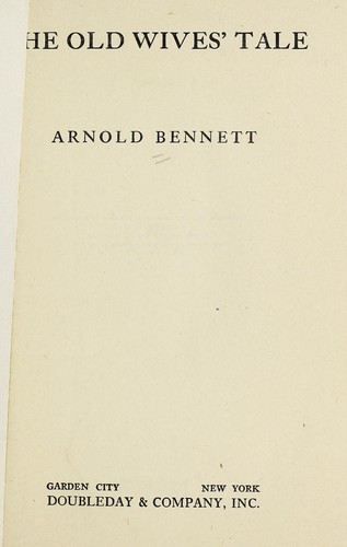 Arnold Bennett: The old wives' tale (1911, Doubleday)