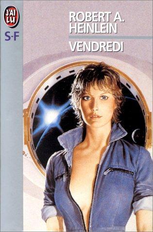 Robert A. Heinlein: Vendredi (Paperback, French language, 1985, J'ai lu)