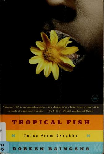 Doreen Baingana: Tropical fish (2006, Harlem Moon)