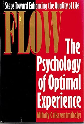 Mihaly Csikszentmihalyi: Flow the Psychology of Optimal Experience (1990, Harpercollins Publisher)