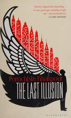 Porochista Khakpour: The last illusion (2016, Bloomsbury)