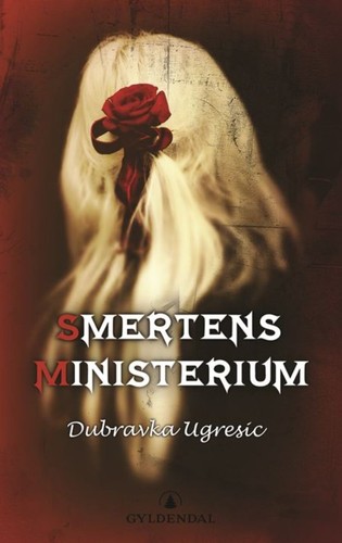 Dubravka Ugrešić, Dubravka Ugrešić (duplicate): Smertens ministerium (Norwegian language, 2006, Gyldendal)