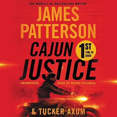 James Patterson, Tucker Axum III, Kevin Stillwell: Cajun Justice (AudiobookFormat, 2020, Grand Central Publishing)