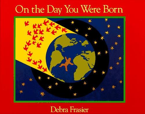 Debra Frasier: On the day you were born (1991, Harcourt Brace Jovanovich, Harcourt Children's Books)