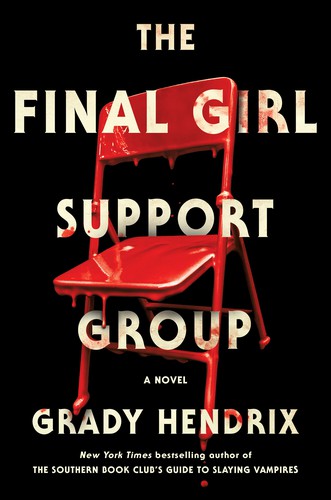 Grady Hendrix: The Final Girl Support Group (Hardcover, Berkley)